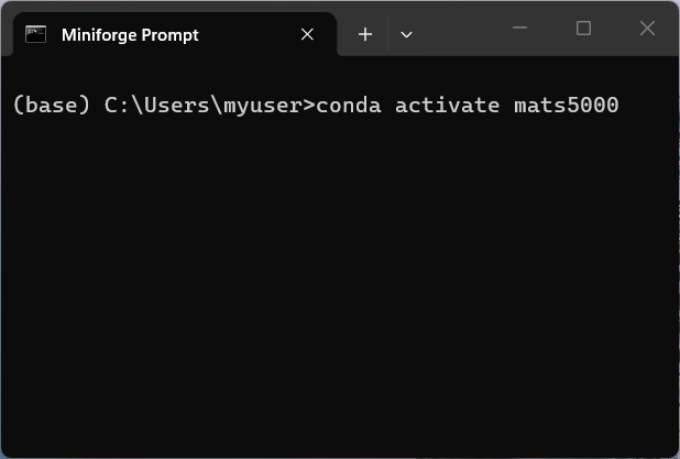 Miniforge Prompt with the command "conda activate mats5000" to activate the mats5000 environment.
